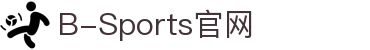 必一·运动(B-Sports)官方网站
